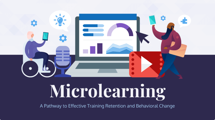 Microlearning: A Pathway to Effective Training Retention and Behavioral Change